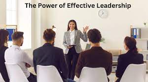 The Power of Effective Leadership in Business